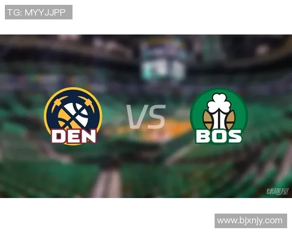 掘金与凯尔特人对决分析及胜负推荐策略分享